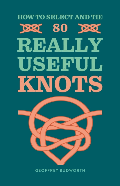 How to Select and Tie 80 Really Useful Knots, Paperback / softback Book