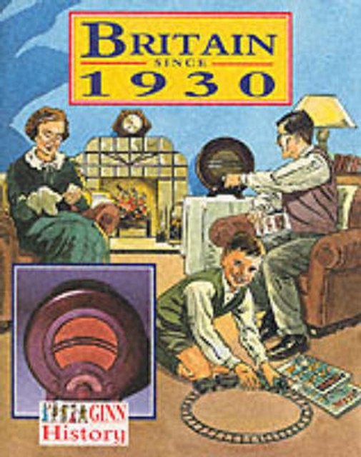 Ginn History: Key Stage 2 Britain Since  1930 Pupil`S Book, Paperback / softback Book