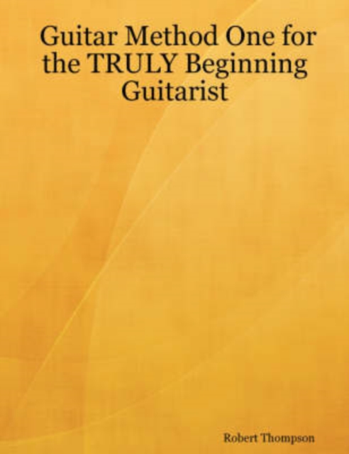 Guitar Method One for the TRULY Beginning Guitarist, Paperback / softback Book