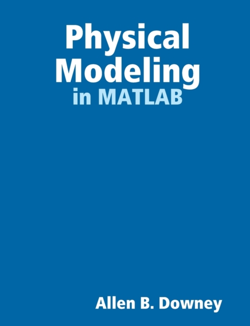 Physical Modeling in MATLAB, Paperback / softback Book