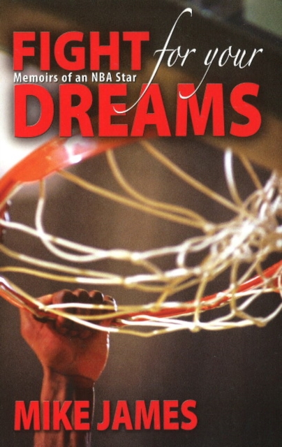 Fight for Your Dreams : Memoirs of NBA Star, Paperback Book