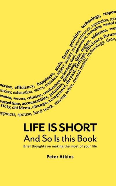 Life Is Short And So Is This Book : Brief Thoughts On Making The Most Of Your Life, Paperback / softback Book