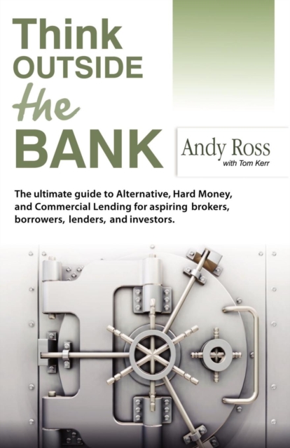 Think Outside the Bank : An Insiders Guide to Alternative Financing, Paperback / softback Book