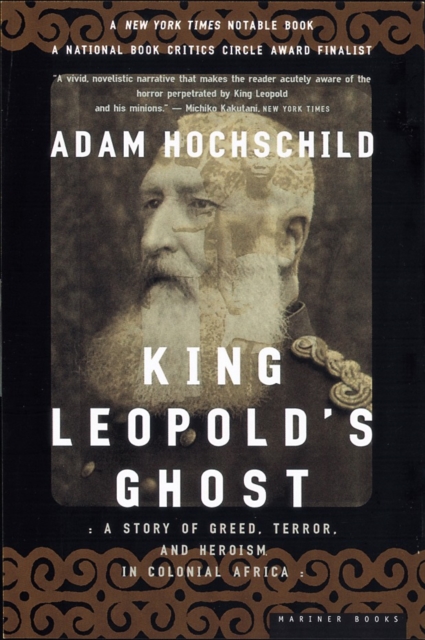King Leopold's Ghost : A Story of Greed, Terror and Heroism in Colonial Africa, Paperback Book