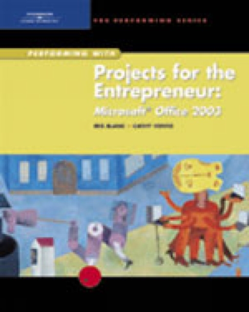 Performing with Projects for the Entrepreneur : Microsoft Office 2003, Spiral bound Book