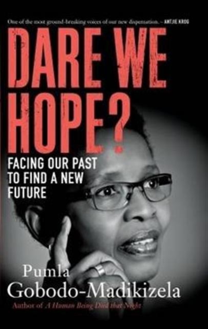 Dare We Hope? : Facing Our Past to Find a New Future, Paperback / softback Book