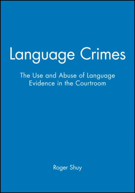 Language Crimes : The Use and Abuse of Language Evidence in the Courtroom, Paperback / softback Book