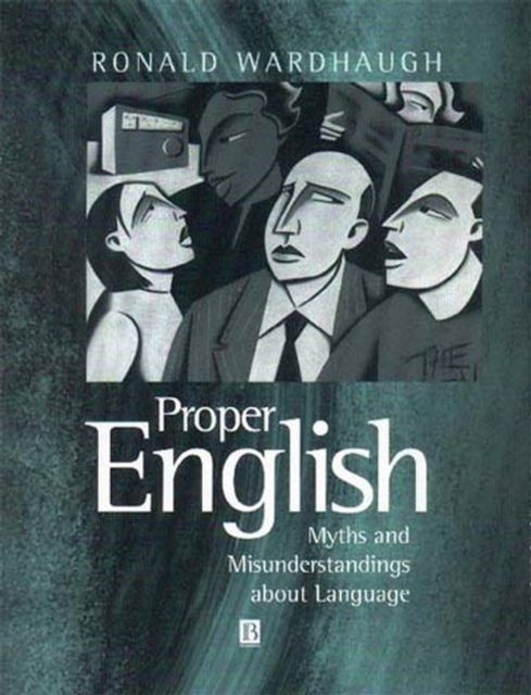 Proper English : Myths and Misunderstandings about Language, Hardback Book