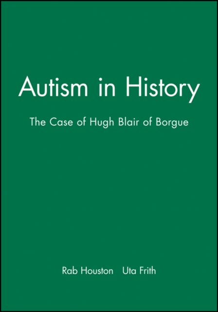 Autism in History : The Case of Hugh Blair of Borgue, Paperback / softback Book