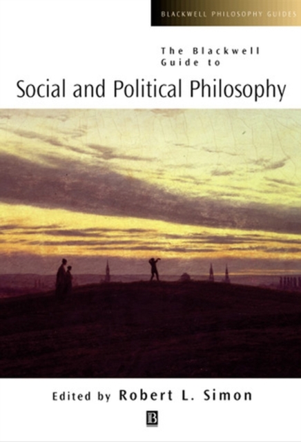 The Blackwell Guide to Social and Political Philosophy, Hardback Book
