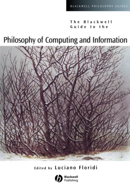 The Blackwell Guide to the Philosophy of Computing and Information, Hardback Book