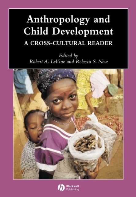 Anthropology and Child Development : A Cross-Cultural Reader, Paperback / softback Book