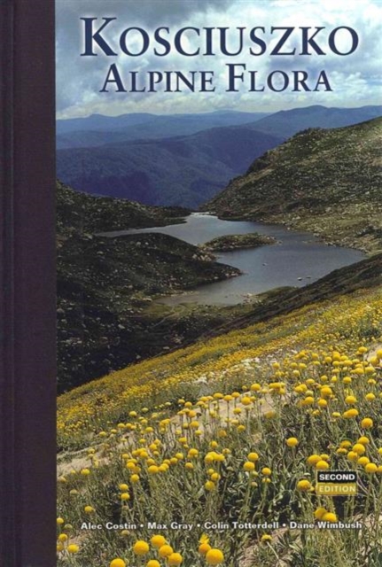 Kosciuszko Alpine Flora (Includes Taxonomic Section) Hb, Hardback Book