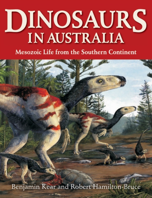 Dinosaurs in Australia : Mesozoic Life from the Southern Continent, Paperback Book