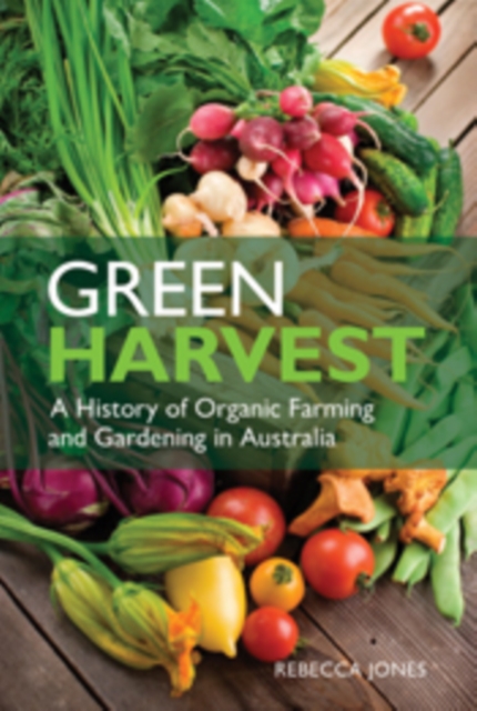 Green Harvest : A History of Organic Farming and Gardening in Australia, EPUB eBook