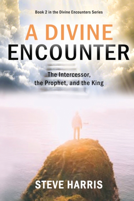 A Divine Encounter : The Intercessor, the Prophet, and the King, Paperback / softback Book
