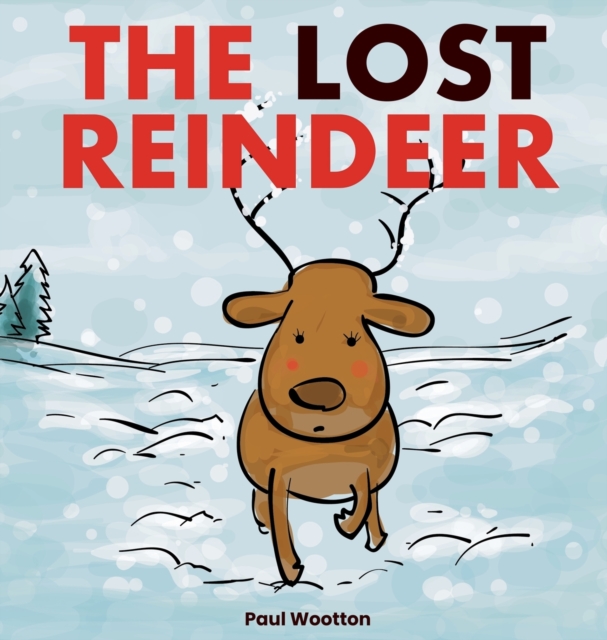 The Lost Reindeer : A beautiful picture book for preschool children featuring Santa and a thrilling adventure in the snow, Hardback Book