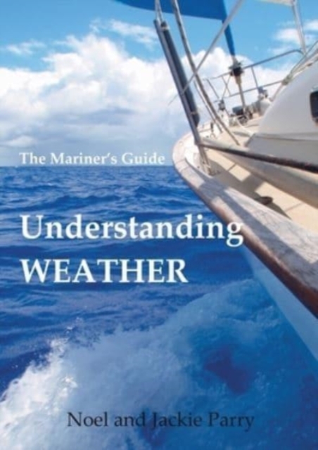 Understanding Weather : The Mariner's Guide, Paperback / softback Book