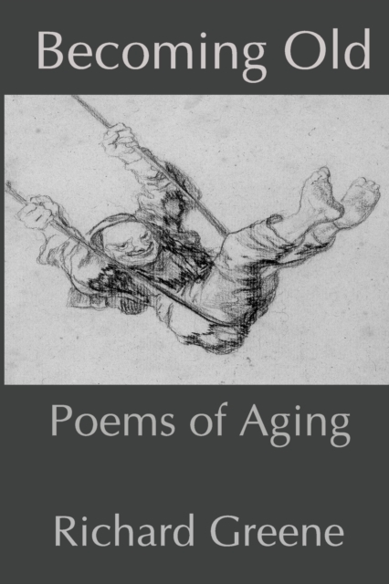 Becoming Old : Poems of Aging, Paperback / softback Book