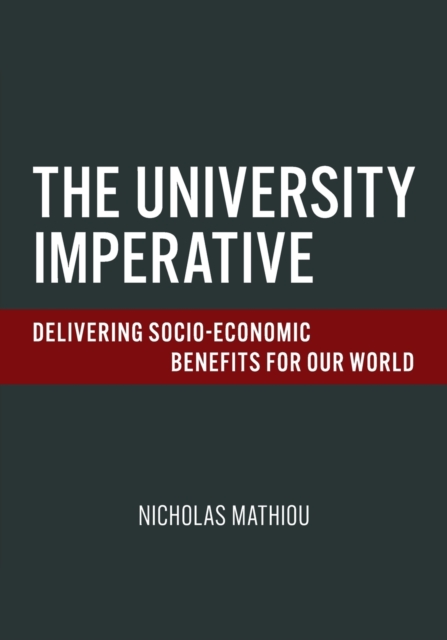The University Imperative : Delivering Socio-Economic Benefits For Our World, Paperback / softback Book