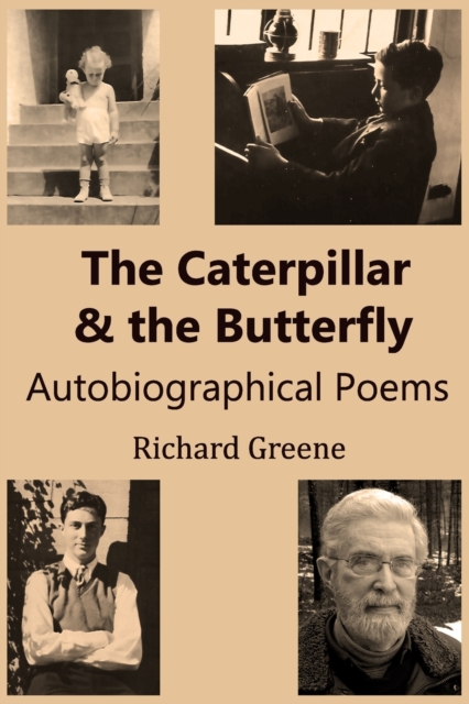 The Caterpillar and the Butterfly : Autobiographical Poems, Paperback / softback Book