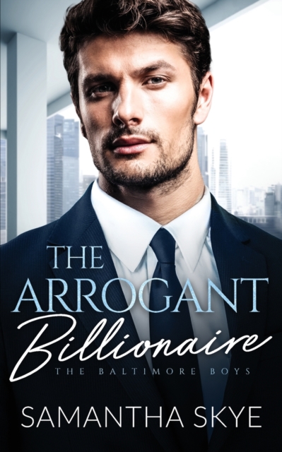 The Arrogant Billionaire : A Single Mom, Fake Engagement Billionaire Romance, Paperback / softback Book