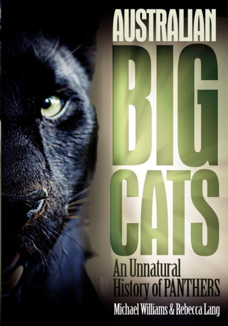 Australian Big Cats : An Unnatural History of Panthers, Paperback / softback Book