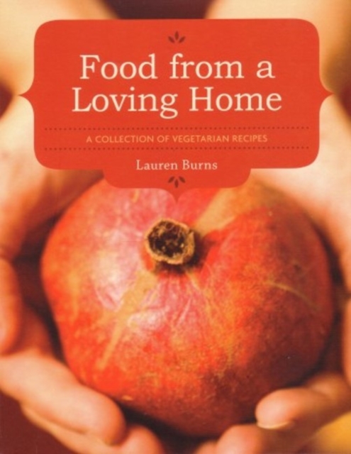 Food From a Loving Home : A Collection of Vegetarian Recipes, Spiral bound Book