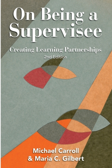 On Being a Supervisee : Creating Learning Partnerships, Paperback / softback Book