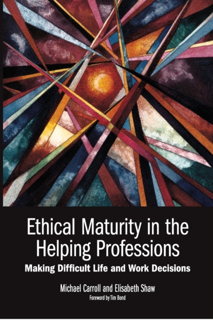 Ethical Maturity in the Helping Professions : Making Difficult Life and Work Decisions, Paperback / softback Book