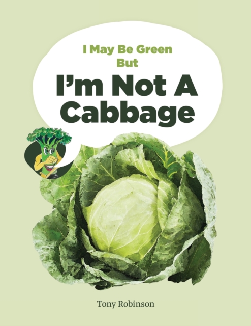 I May Be Green But I'm Not A Cabbage, Paperback / softback Book