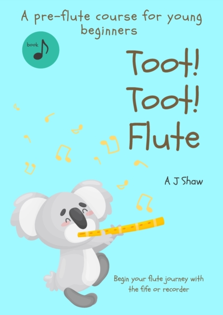 Toot! Toot! Flute : A pre-flute course for young beginners, Paperback / softback Book