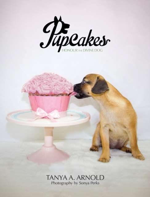 Pupcakes : Honour the Divine Dog, Hardback Book