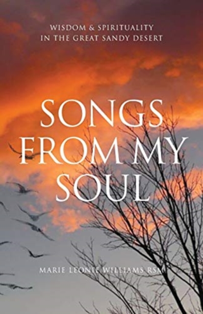 Songs from My Soul : Wisdom & Spirituality in the Great Sandy Desert, Paperback / softback Book