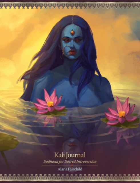 Kali Journal : Sadhana for Sacred Introversion, Paperback / softback Book