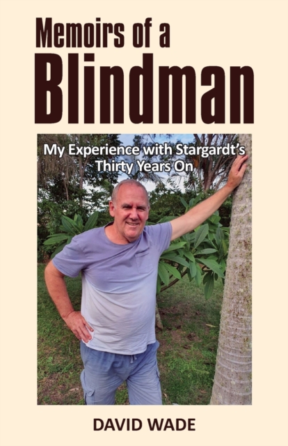Memoirs of a Blindman : My Experience with Stargardt's Thirty Years On, Paperback / softback Book