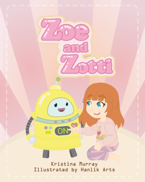 Zoe and Zotti : A Book about Friendship and a Robot, Paperback / softback Book