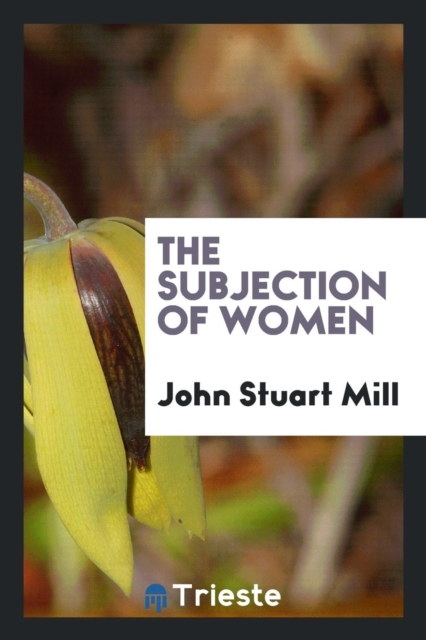 The Subjection of Women, Paperback Book