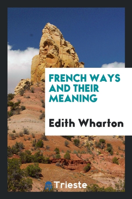 French Ways and Their Meaning, Paperback Book