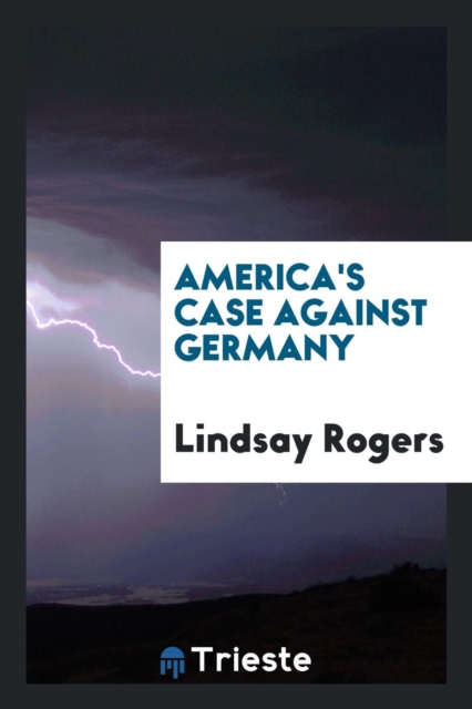 America's Case Against Germany, Paperback Book