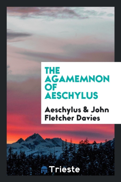 The Agamemnon of Aeschylus, Paperback Book