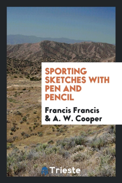 Sporting Sketches with Pen and Pencil, Paperback Book