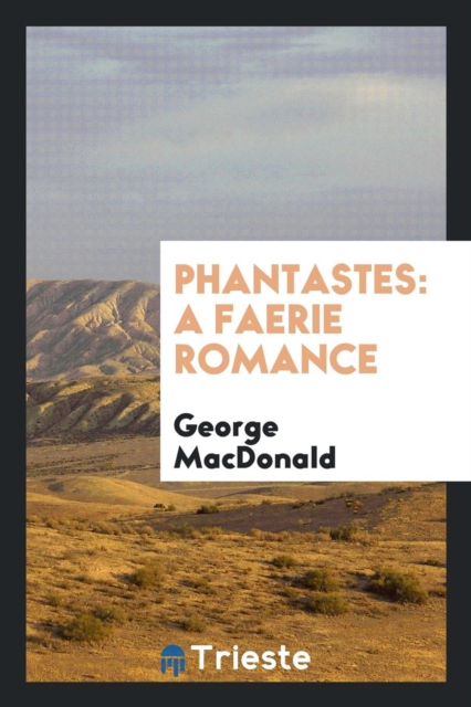 Phantastes : A Faerie Romance, Paperback Book