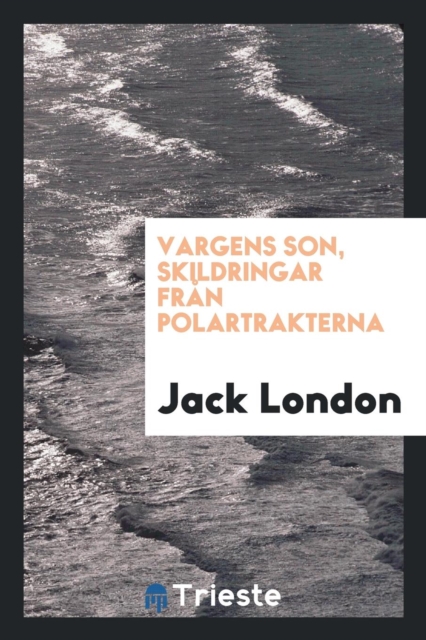 Vargens Son, Skildringar Fr n Polartrakterna, Paperback Book