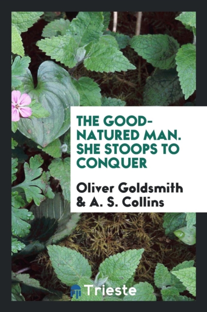 The Good-Natured Man. She Stoops to Conquer, Paperback Book