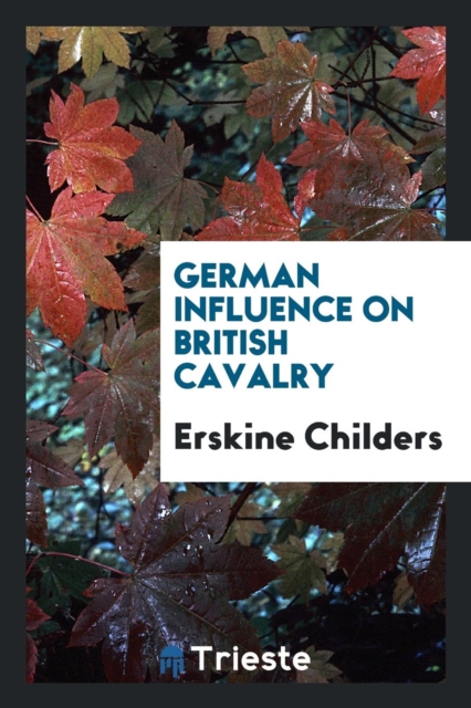 German Influence on British Cavalry, Paperback Book