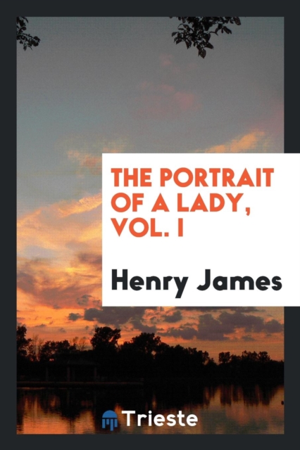 The Portrait of a Lady, Vol. I, Paperback Book