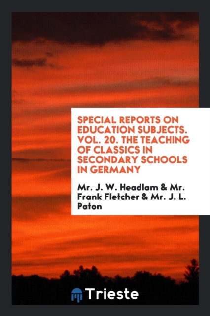 Special Reports on Education Subjects. Vol. 20. the Teaching of Classics in Secondary Schools in Germany, Paperback Book