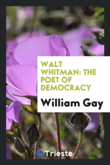 Walt Whitman : The Poet of Democracy, Paperback Book