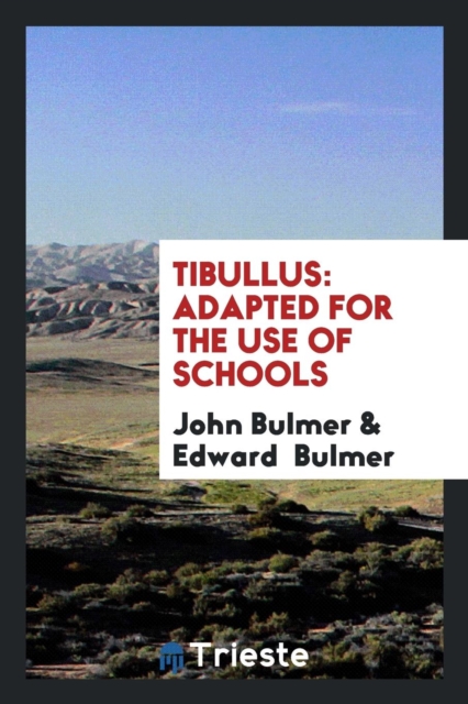 Tibullus : Adapted for the Use of Schools, Paperback Book
